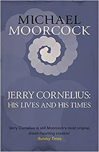 Jerry Cornelius His Lives & His Times