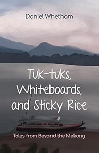 Tuk-Tuks; Whiteboards & Sticky Rice