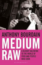 Load image into Gallery viewer, Medium Raw : A Bloody Valentine to the World of Food and the People Who Cook
