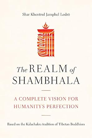The Realm of Shambhala: A Complete Vision for Humanity's Perfection