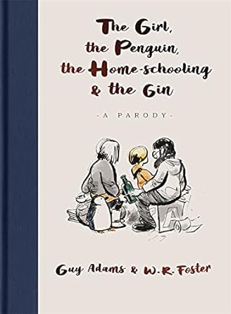 The Girl, the Penguin, the Home-Schooling and the Gin: A Parody