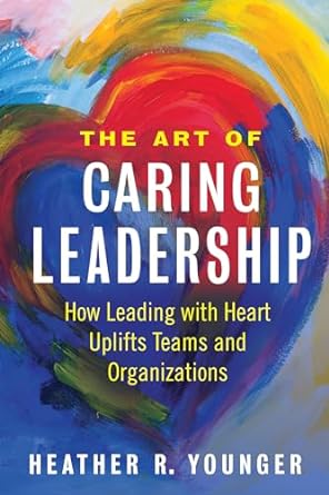 The Art Of Caring Leadership