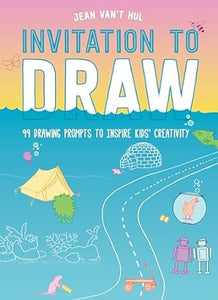 Invitation to Draw: 99 Drawing Prompts to Inspire Kids' Creativity