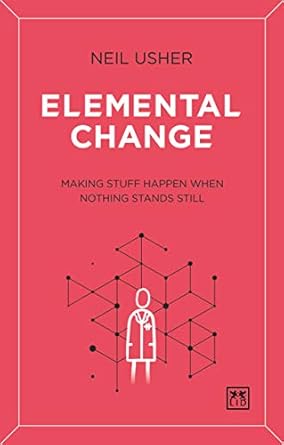 Elemental Change: Making stuff happen when nothing stands still