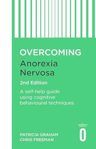 Overcoming Anorexia Nervosa 2nd Edition: A self-help guide using cognitive behavioural