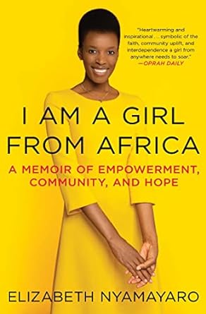 I Am a Girl from Africa: A Memoir of Empowerment, Community, and Hope