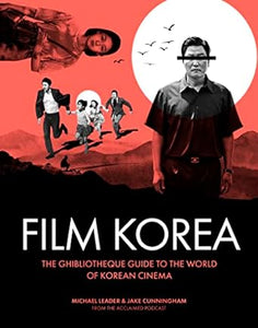 Ghibliotheque Film Korea: The essential guide to the wonderful world of Korean cinema