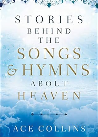 Stories Behind The Songs & Hymns About Heaven