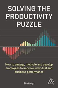 Solving the Productivity Puzzle: How to Engage, Motivate and Develop Employees to Improve Individual and Business Performance (only copy)