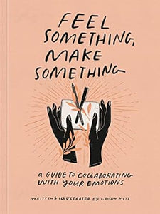 Feel Something Make Something /T