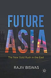 Future Asia: The New Gold Rush in the East