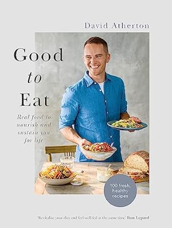 Good to Eat: Real food to nourish and sustain you for life
