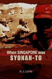 When Singapore Was Syonan-To