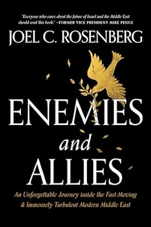 Enemies and Allies: An Unforgettable Journey inside the Fast-Moving Modern Middle East
