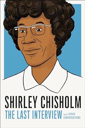 Last Interview: Shirley Chisholm