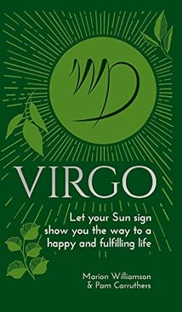 Virgo: Let Your Sun Sign Show You the Way to a Happy and Fulfilling Life