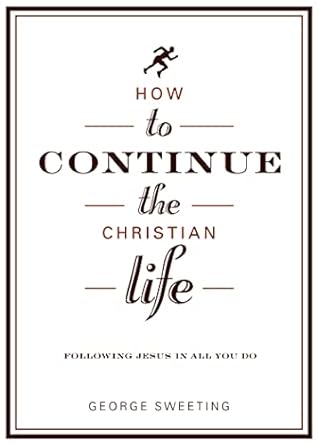How To Continue The Christian Life