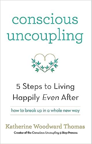 Conscious Uncoupling: The 5 Steps to Living Happily Even After