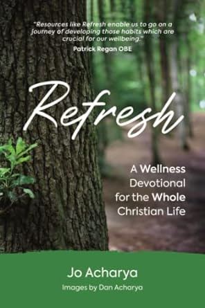 Refresh: A Wellness Devotional For The Whole Christian Life