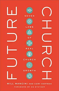 Future Church: Seven Laws of Real Church Growth