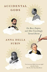 Accidental Gods: On Race, Empire, and Men Unwittingly Turned Divine (Uk) (Only Copy)