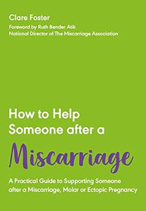 How To Help Someone: Miscarriage