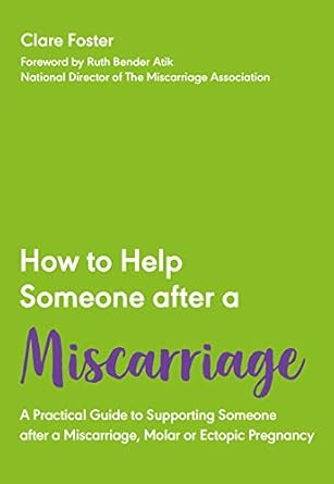 How To Help Someone: Miscarriage