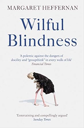 Willful Blindness: Why We Ignore the Obvious at Our Peril