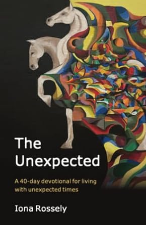 The Unexpected: A 40-Day Devotional For Living With Unexpected Times