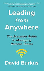 Leading From Anywhere: The Essential Guide to Managing Remote Teams