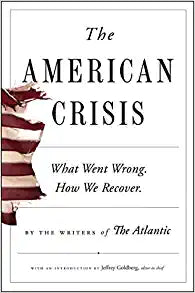 The American Crisis: What Went Wrong. How We Recover