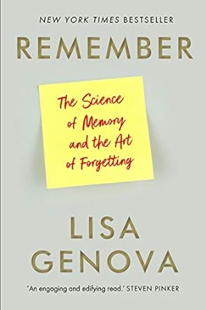 Remember: The Science of Memory and the Art of Forgetting