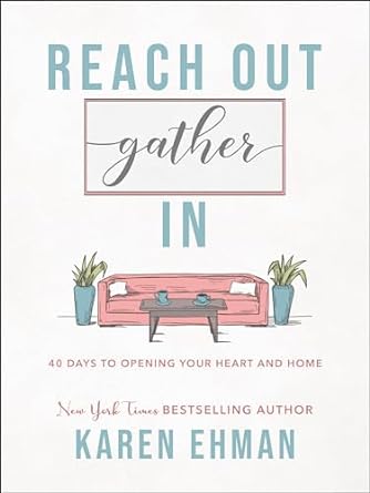 Reach Out, Gather In: 40 Days to Opening Your Heart and Home