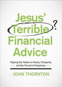 Jesus' Terrible Financial Advice
