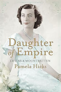 Daughter Of Empire: Life As Mountbatten