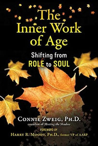 The Inner Work of Age: Shifting from Role to Soul