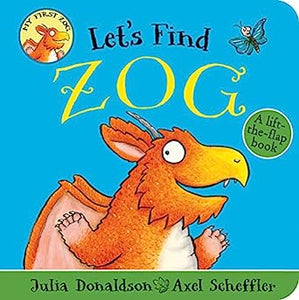 Let's Find Zog: A lift-the-flap board book: 1 Board book