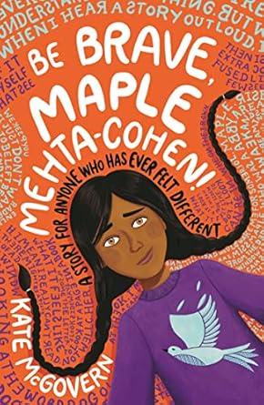 Be Brave; Maple Mehta-Cohen!
