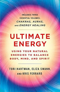 Ultimate Energy: Using Your Natural Energies to Balance Body, Mind, and Spirit