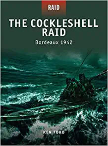 The Cockleshell Raid: Bordeaux 1942