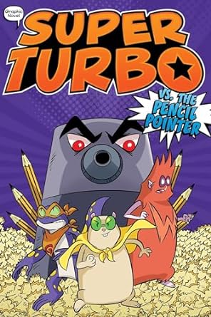 Super Turbo vs. the Pencil Pointer (3) (Super Turbo: The Graphic Novel)