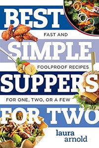 Best Simple Suppers for Two: Fast and Foolproof Recipes
