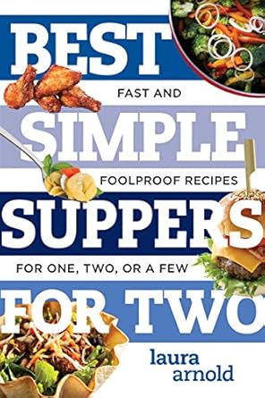 Best Simple Suppers for Two: Fast and Foolproof Recipes