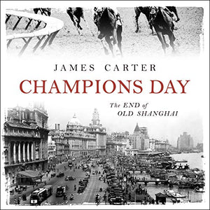 Champion'S Day: End Of Old Shanghai