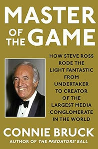 Master of the Game: How Steve Ross Rode the Light Fantastic from Undertaker to Creator...