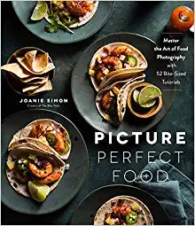 Picture Perfect Food: Master the Art of Food Photography with 52 Bite-Sized Tutorials