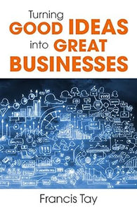 Turning Good Ideas Into Great Business