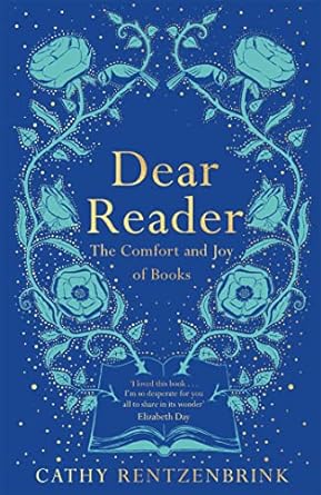 Dear Reader: The Comfort and Joy of Books