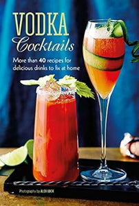 Vodka Cocktails: 40 Recipes /H