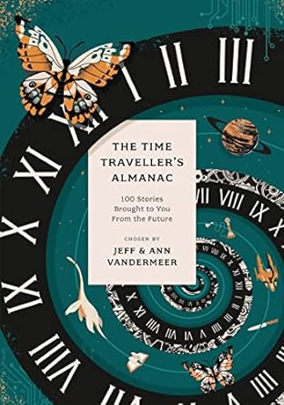 The Time Traveller's Almanac: 100 Stories Brought to You from the Future